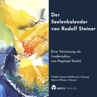 Raphael Simčič - Der Seelenkalender Von Rudolf Steiner: Eine Vertonung Als Liederzyklus (Pt. 2)