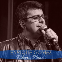 Enrique Gómez - Paloma Blanca