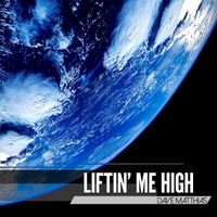 Dave Matthias - Liftin' Me High