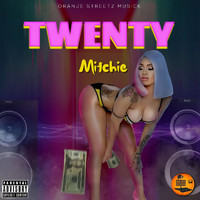 Mitchie - Twenty (Explicit)