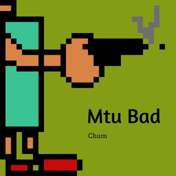 Chum - Mtu Bad