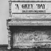 Carlos Liger and Emilio Morales featuring Cuatro - A Grey Day
