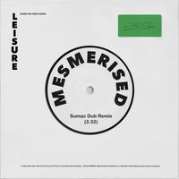 Leisure - Mesmerised (Sumac Dub Remix)