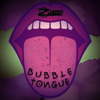 Zandro - Bubble Tongue