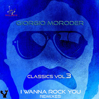 Giorgio Moroder - Classics, Vol. 3 (I Wanna Rock You Remixes)