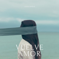 Izquierdo - Vuelve Amor (En Vivo)