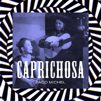 Paco Michel - Caprichosa