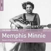 Memphis Minnie - Rough Guide To Memphis Minnie - Queen of the Country Blues