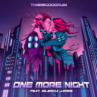 thisisgoodman - One More Night (feat. Valencia James)