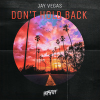 Jay Vegas - Don't Hold Back
