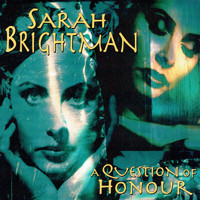Sarah Brightman - A Question of Honour