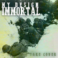 My Design Immortal - Take Cover