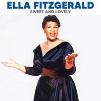 Ella Fitzgerald - Sweet And Lovely (Live (Remastered))