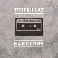 Tropkillaz - Hardcore