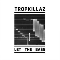 Tropkillaz - Let The Ba$$