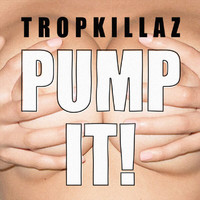 Tropkillaz - Pump It