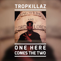 Tropkillaz - One Here Comes The Two