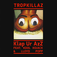 Tropkillaz - Klap Ur Azz