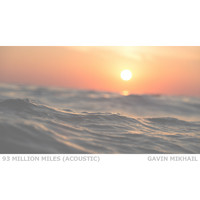 Gavin Mikhail - 93 Million Miles (Acoustic)