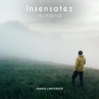 Banda Universos - Insensatez Humana