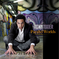 Tony Tixier - Parallel Worlds