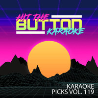 Hit The Button Karaoke - Karaoke Picks, Vol. 119 (Explicit)