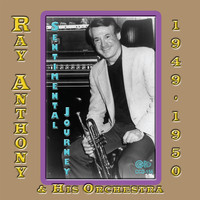 Ray Anthony and His Orchestra - Sentimental Journey 1949-1950