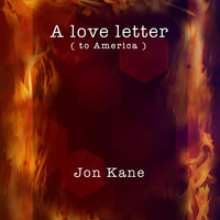 Jon Kane - A Love Letter (to America)