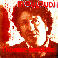 MOULOUDJI - L'homme immobile