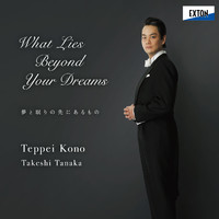 Teppei Kono & Takeshi Tanaka - What Lies Beyond Your Dreams