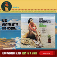Hugo Winterhalter & His Orchestra - Hugo Winterhalter Goes Hawaiian (Album of 1961)