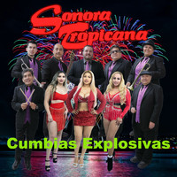 Sonora Tropicana - Cumbias Explosivas