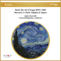 Aglàia Ensemble and Cinzia Barbagelata - Bach: The Art of Fugue BWV 1080 - Mozart/J. S. Bach: Adagios & Fugues