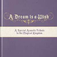 Pinecastle Records - A Dream is a Wish (A Special Acoustic Tribute to the Magical Kingdom)