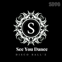 Disco Ball'z - See You Dance