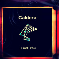 Caldera (UK) - I Get You