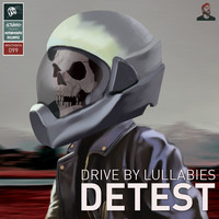 Detest - Drive by Lullabies (Explicit)