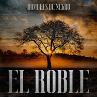 Hombres De Negro - El Roble