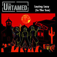 The Untamed - Laying Lazy (In The Sun)