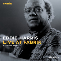 Eddie Harris - Live at Fabrik Hamburg 1988 (Live)