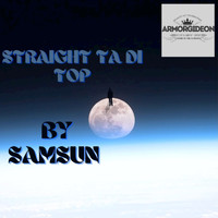 Samsun - Straight Ta Di Top