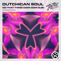 Dutchican Soul - Do That Thing (Dom Dom Dub)