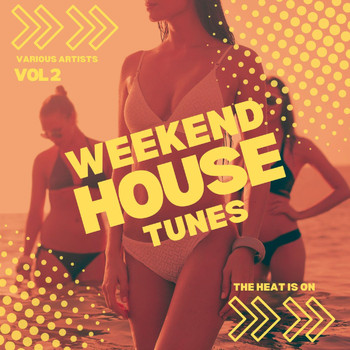 Various Artists - The Heat Is On (Weekend House Tunes), Vol. 2 (Explicit)