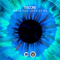 Tiscore - When You Look at Me