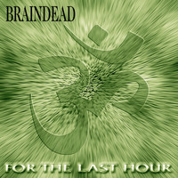 Braindead - For the Last Hour (Explicit)