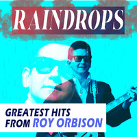 Roy Orbison - Raindrops (Greatest Hits from Roy Orbison)