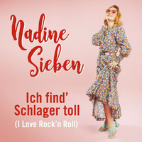 Nadine Sieben - Ich find' Schlager toll (I Love Rock'n Roll)
