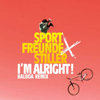 Sportfreunde Stiller - I'M ALRIGHT! (Balboa Remix [Explicit])