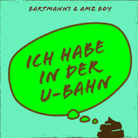 Bartmann1, Amz Boy - Ich habe in der U-Bahn gekackt