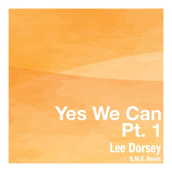 Lee Dorsey - Yes We Can, Pt. 1 (O.M.G. Remix)